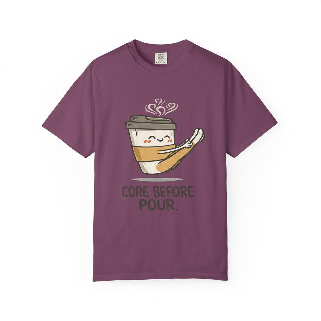 Core before Pour T-shirt