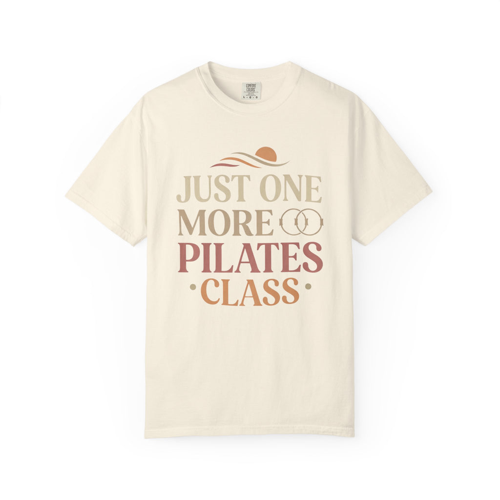 Just One More Pilates Class T-Shirt