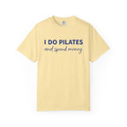 I Do Pilates And Spend Money T-Shirt