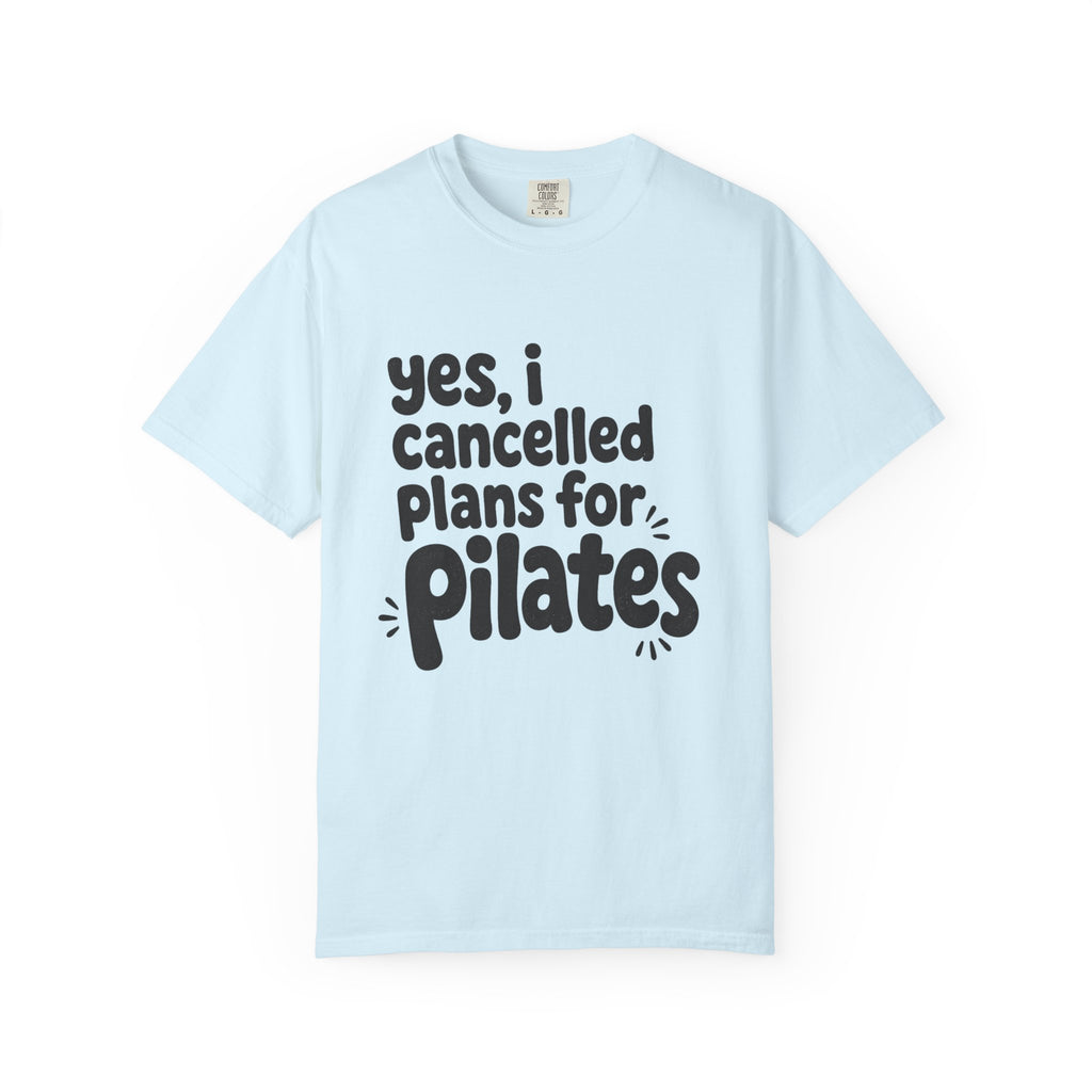 Cancelled my plans for Pilates T-shirt