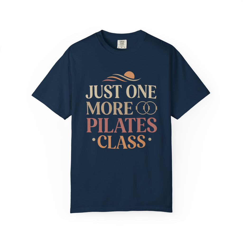 Just One More Pilates Class T-Shirt