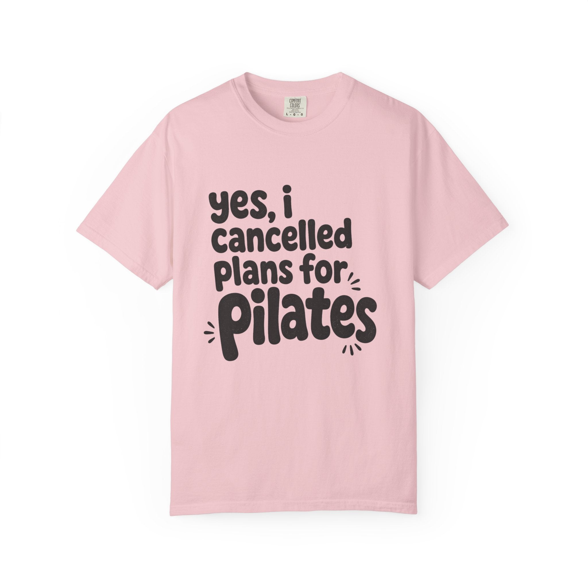 Cancelled my plans for Pilates T-shirt