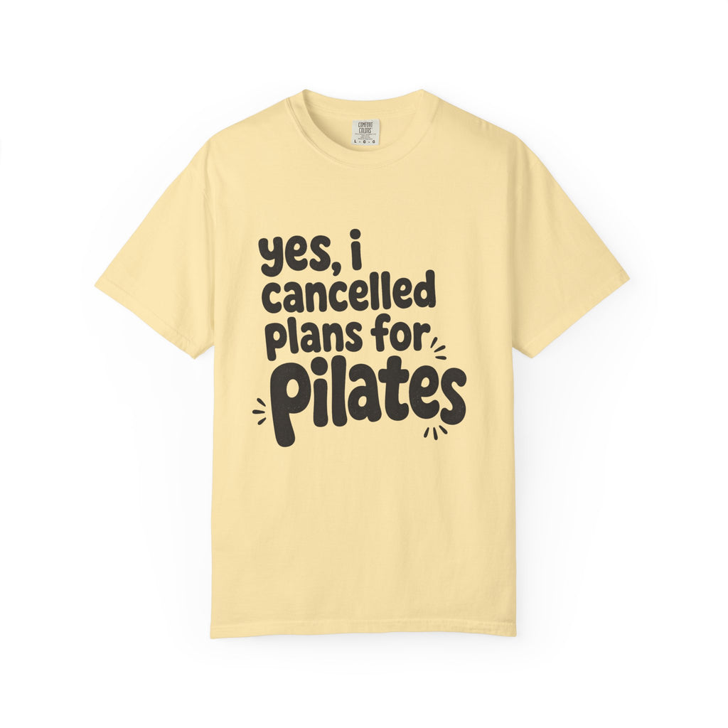 Cancelled my plans for Pilates T-shirt