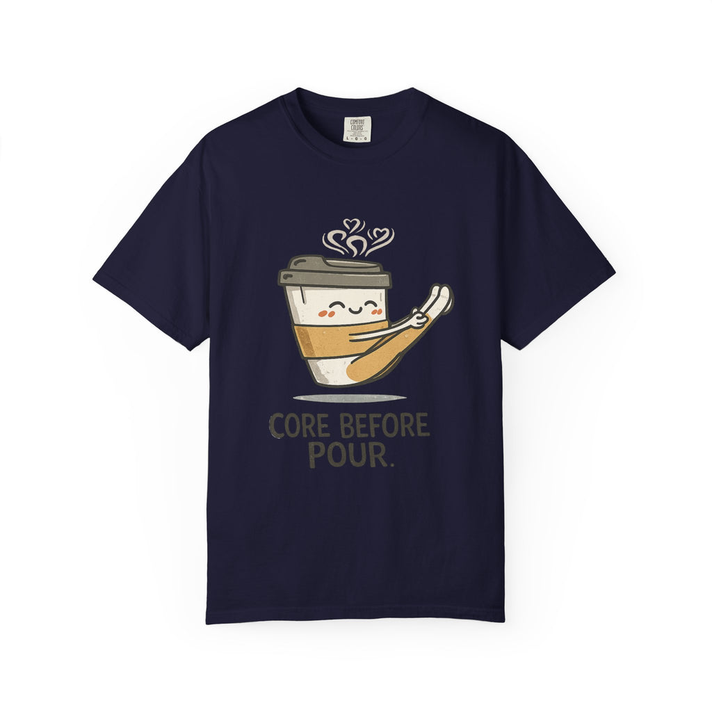 Core before Pour T-shirt