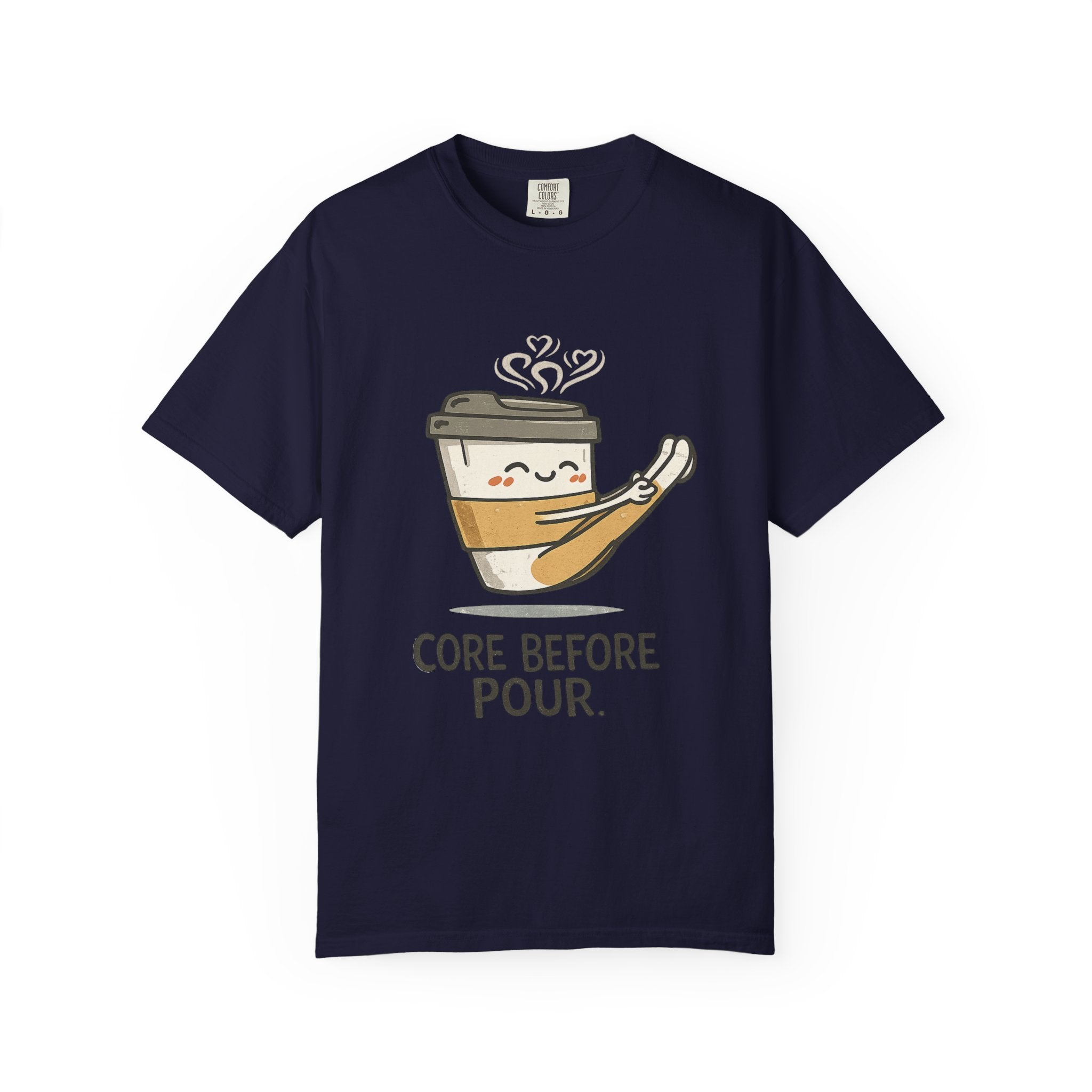 Core before Pour T-shirt