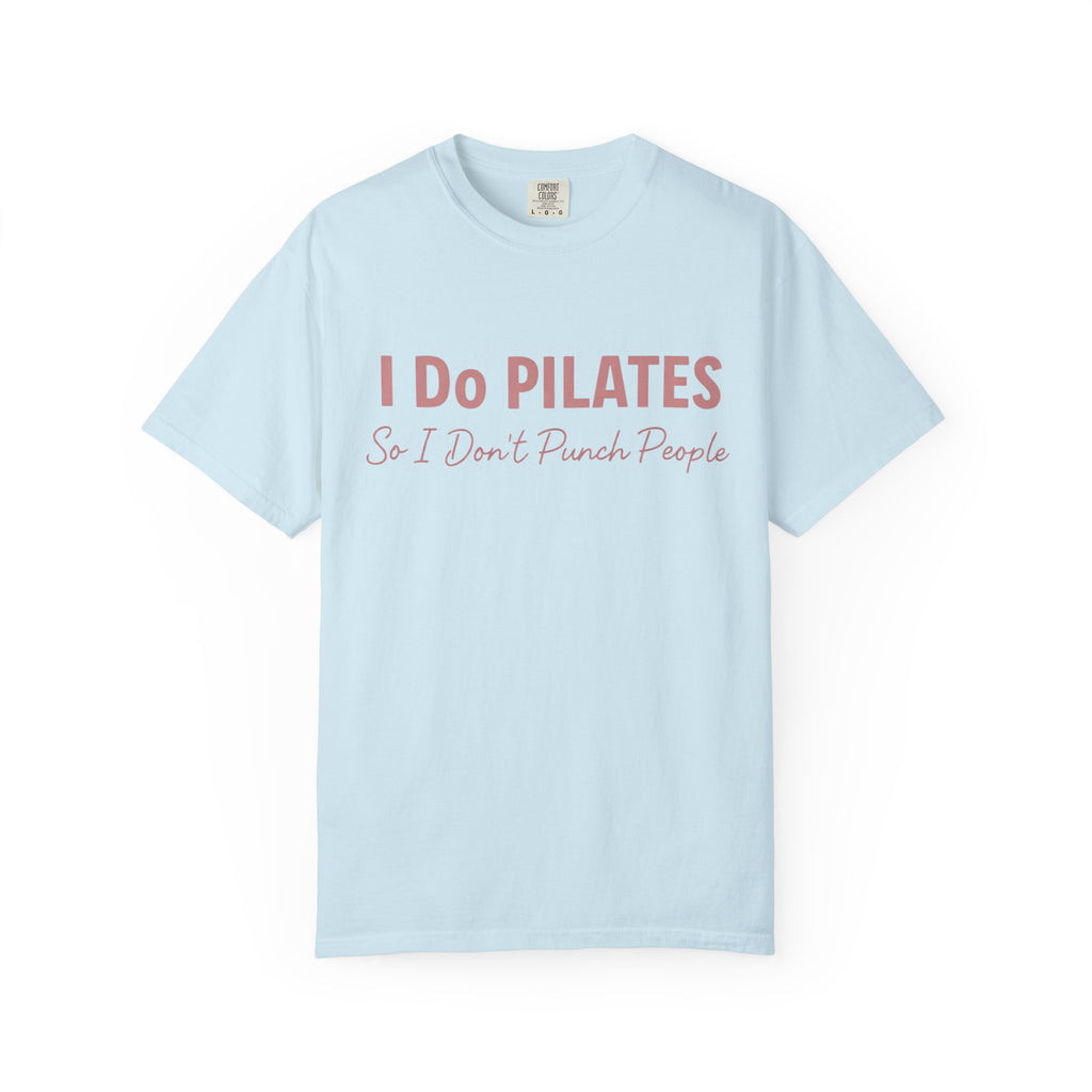 I Do Pilates So I Dont Punch People T-Shirt