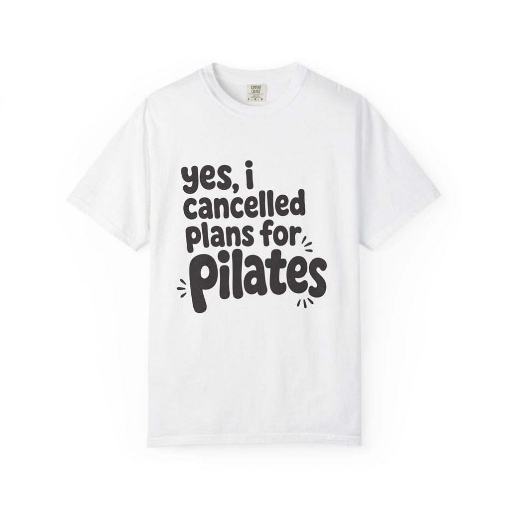 Cancelled my plans for Pilates T-shirt