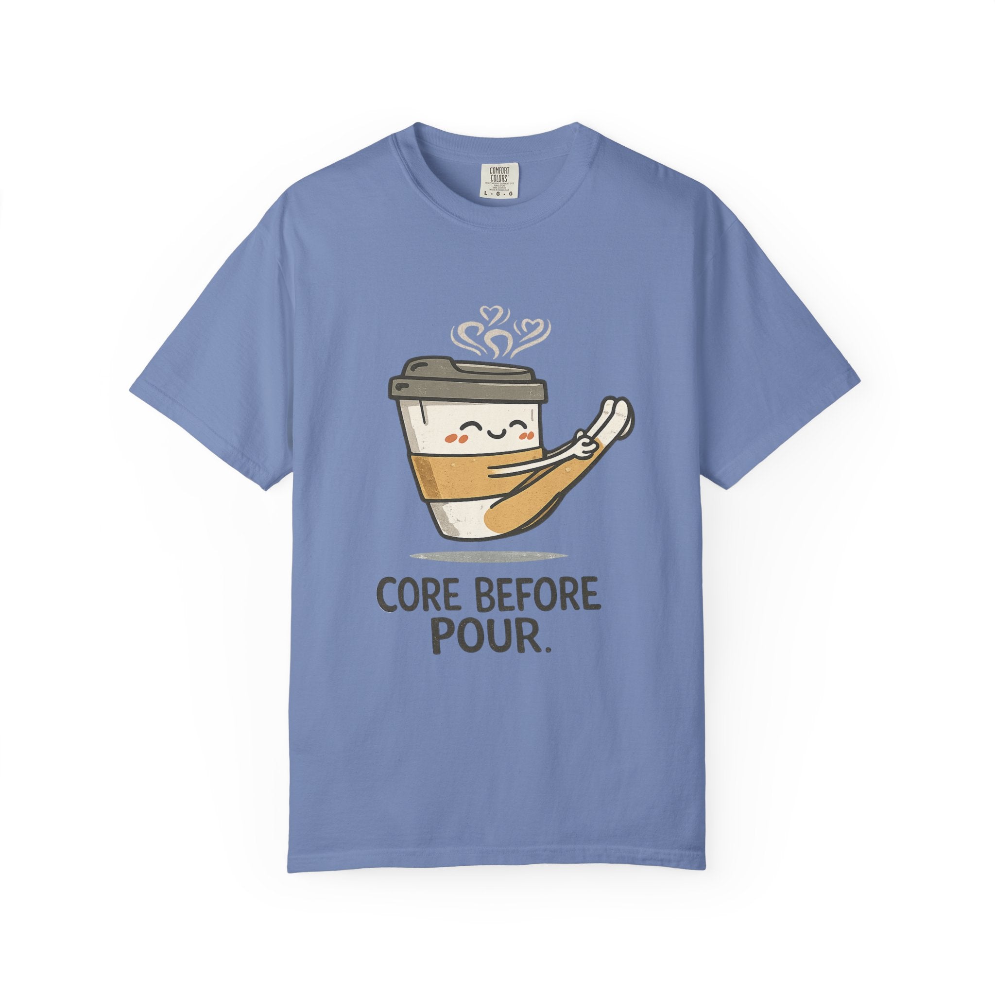 Core before Pour T-shirt