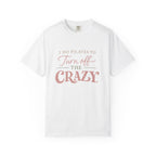 Turn off the Crazy T-shirt