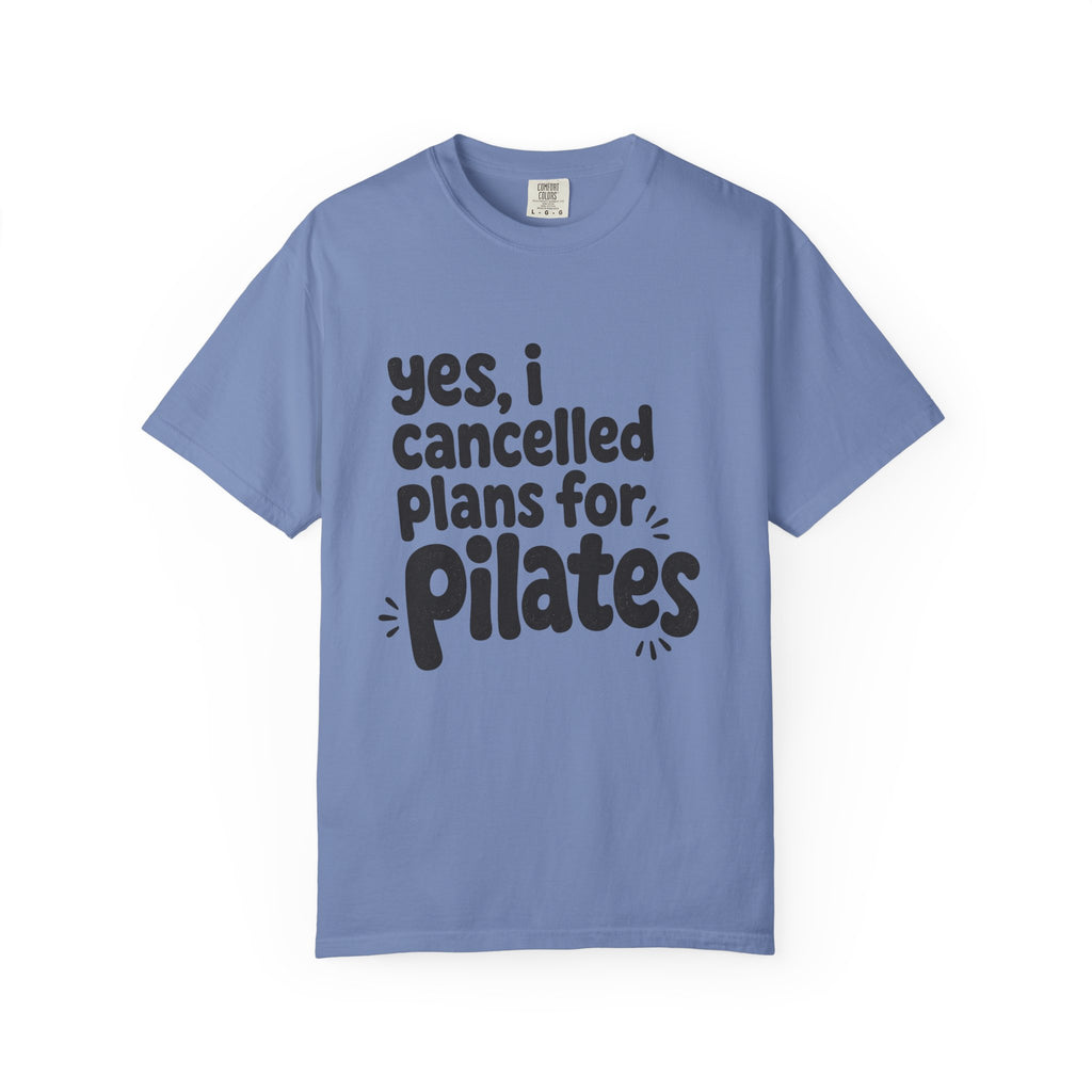 Cancelled my plans for Pilates T-shirt