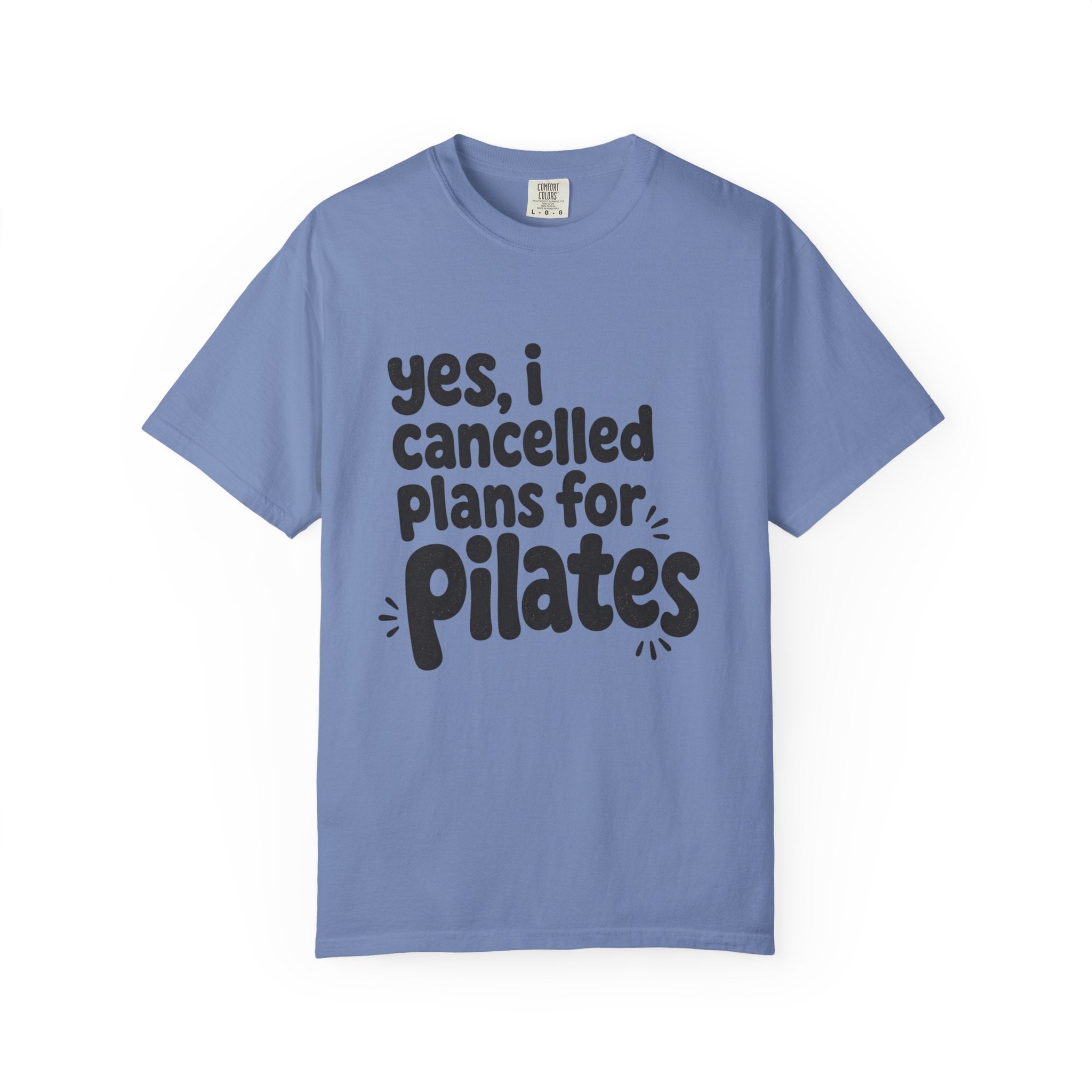 Cancelled my plans for Pilates T-shirt