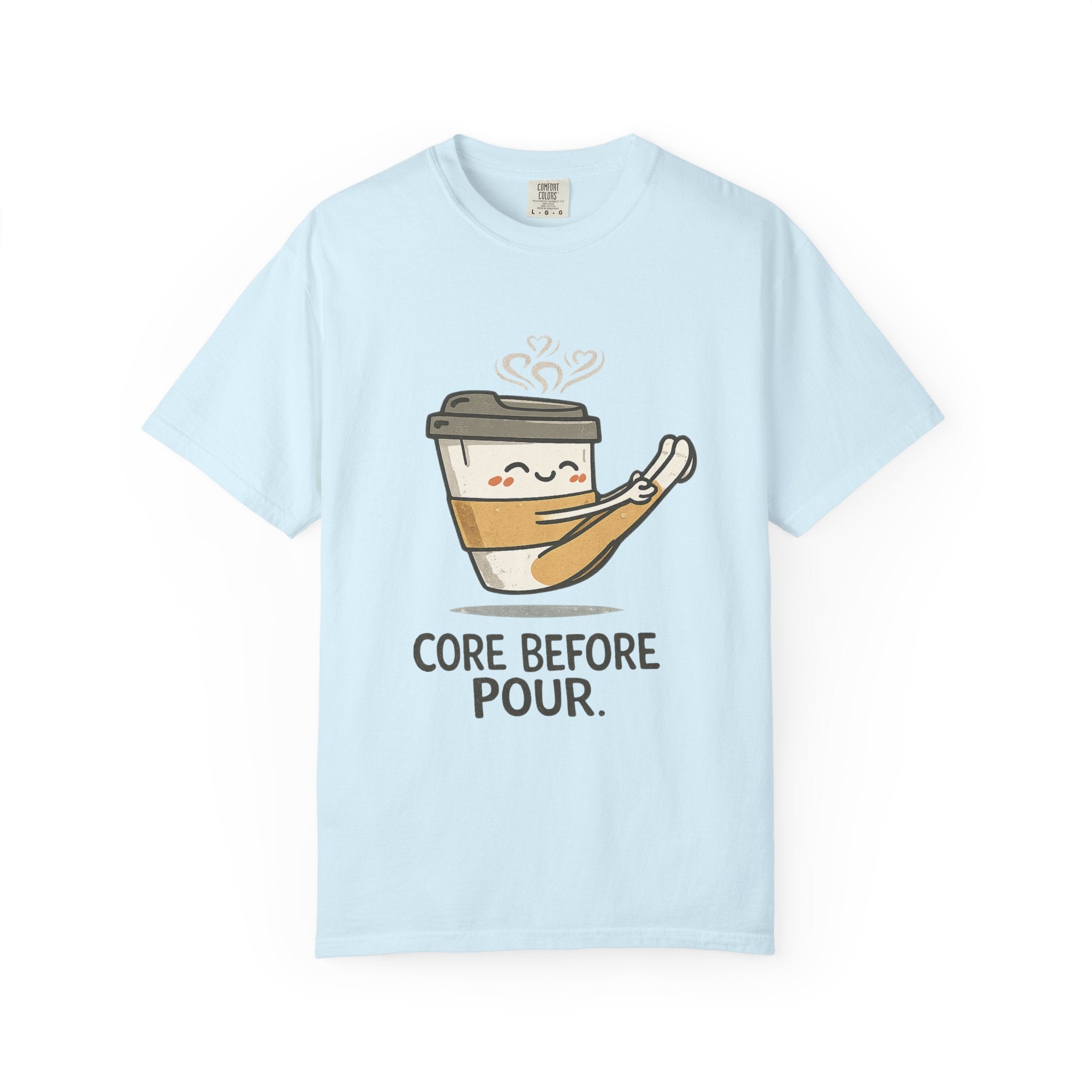 Core before Pour T-shirt