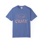 Turn off the Crazy T-shirt