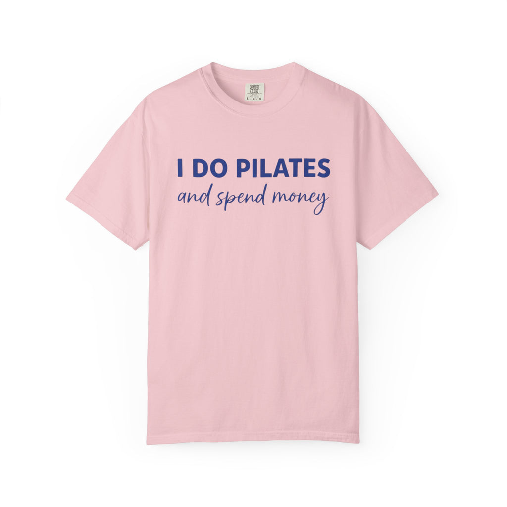 I Do Pilates And Spend Money T-Shirt