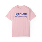 I Do Pilates And Spend Money T-Shirt