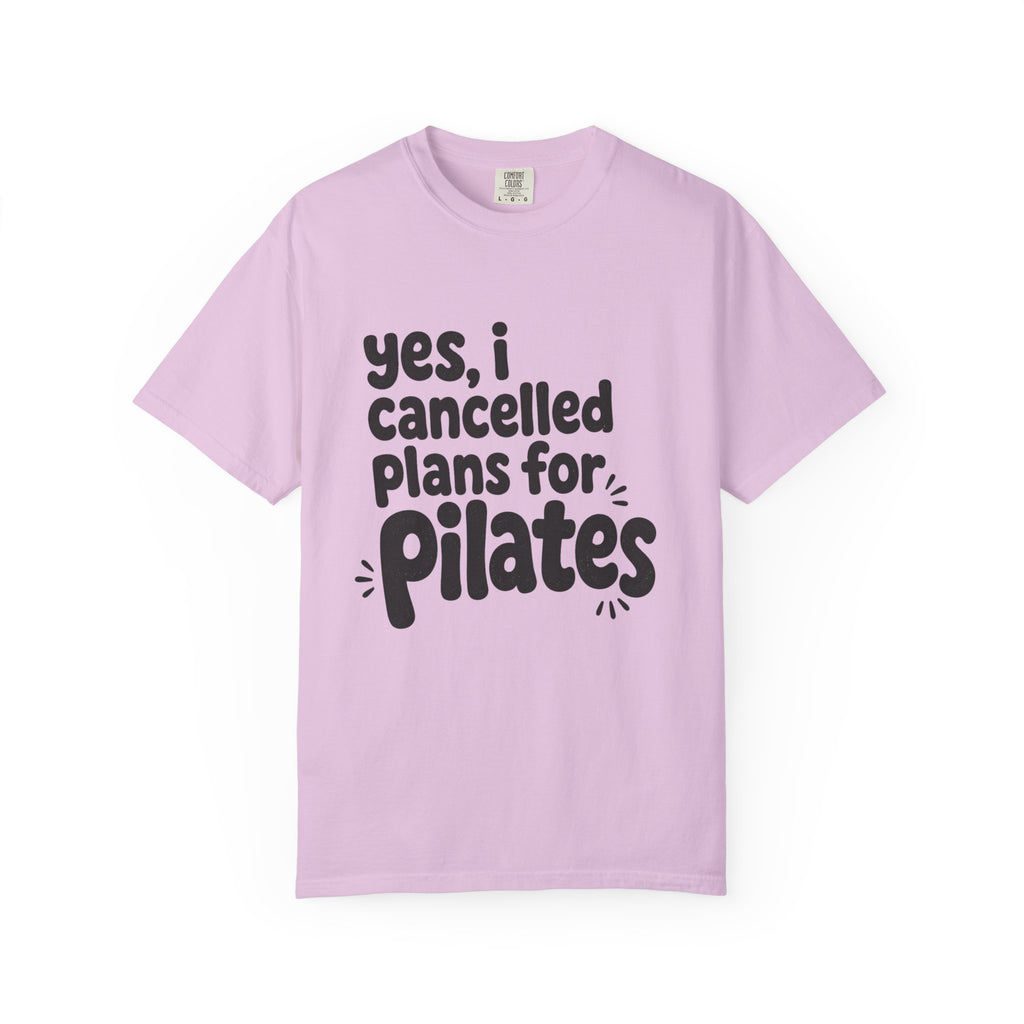 Cancelled my plans for Pilates T-shirt