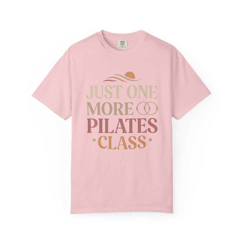 Just One More Pilates Class T-Shirt