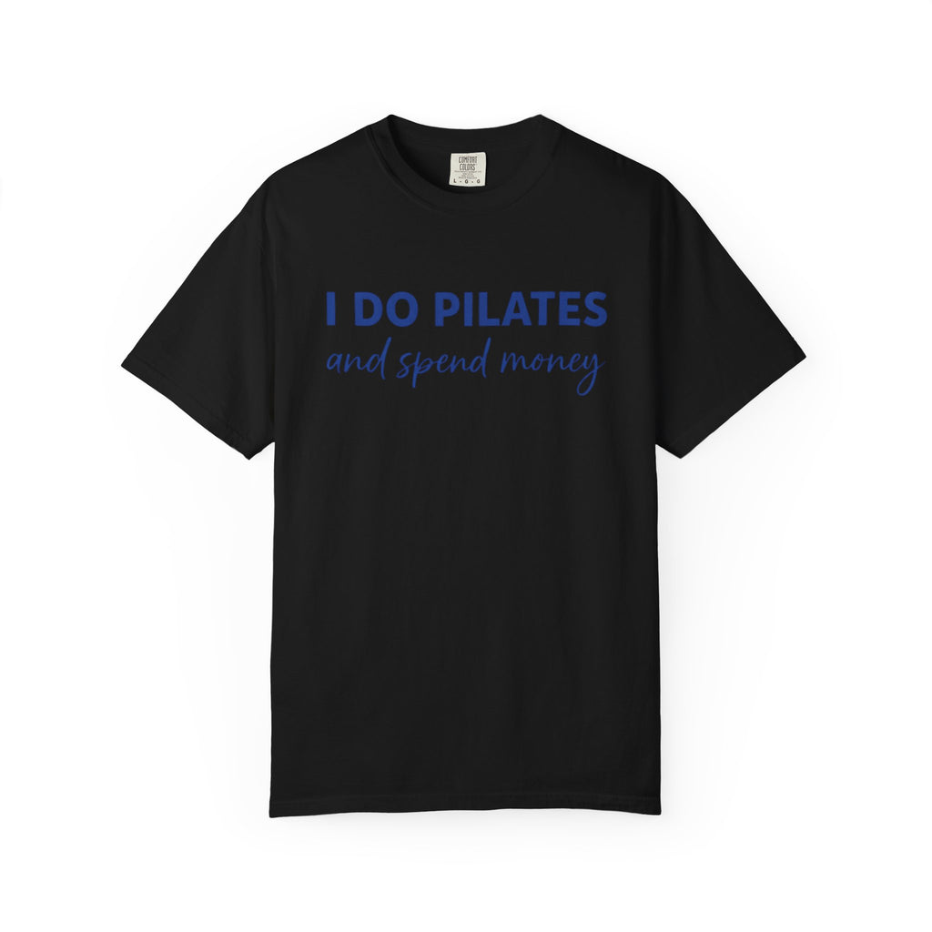 I Do Pilates And Spend Money T-Shirt
