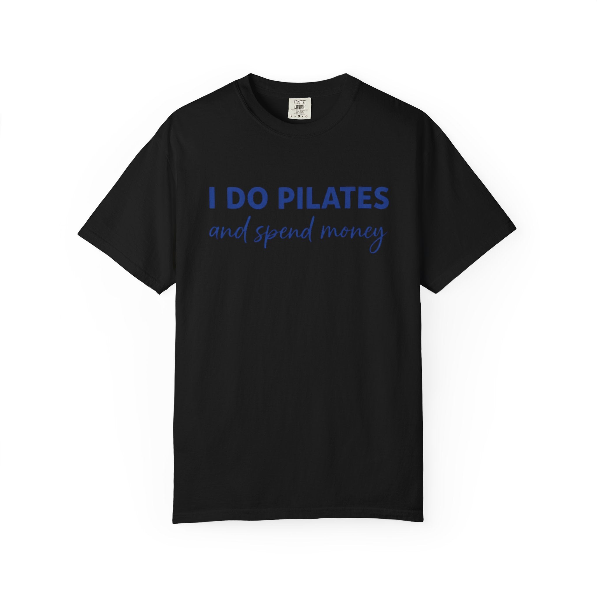 I Do Pilates And Spend Money T-Shirt
