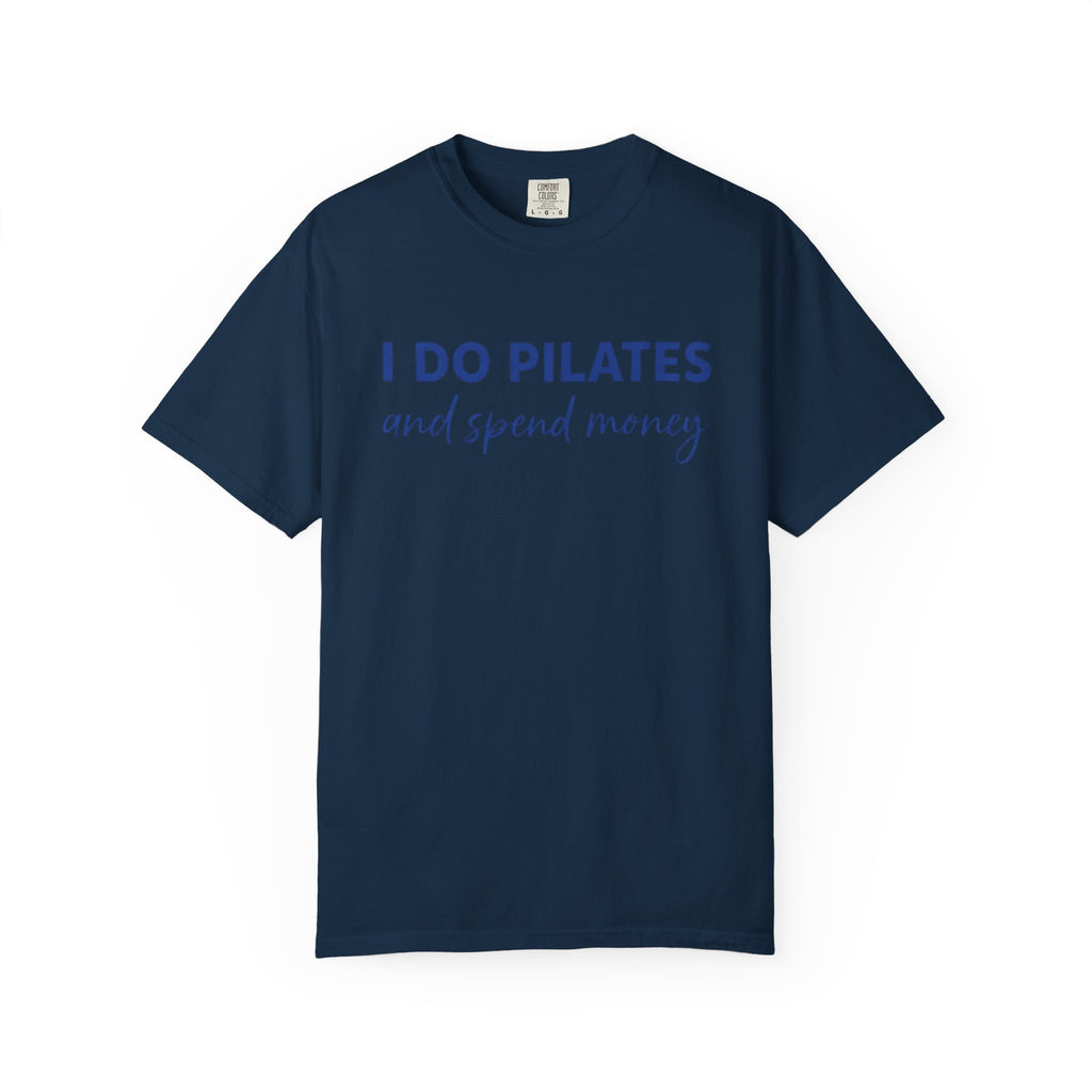 I Do Pilates And Spend Money T-Shirt