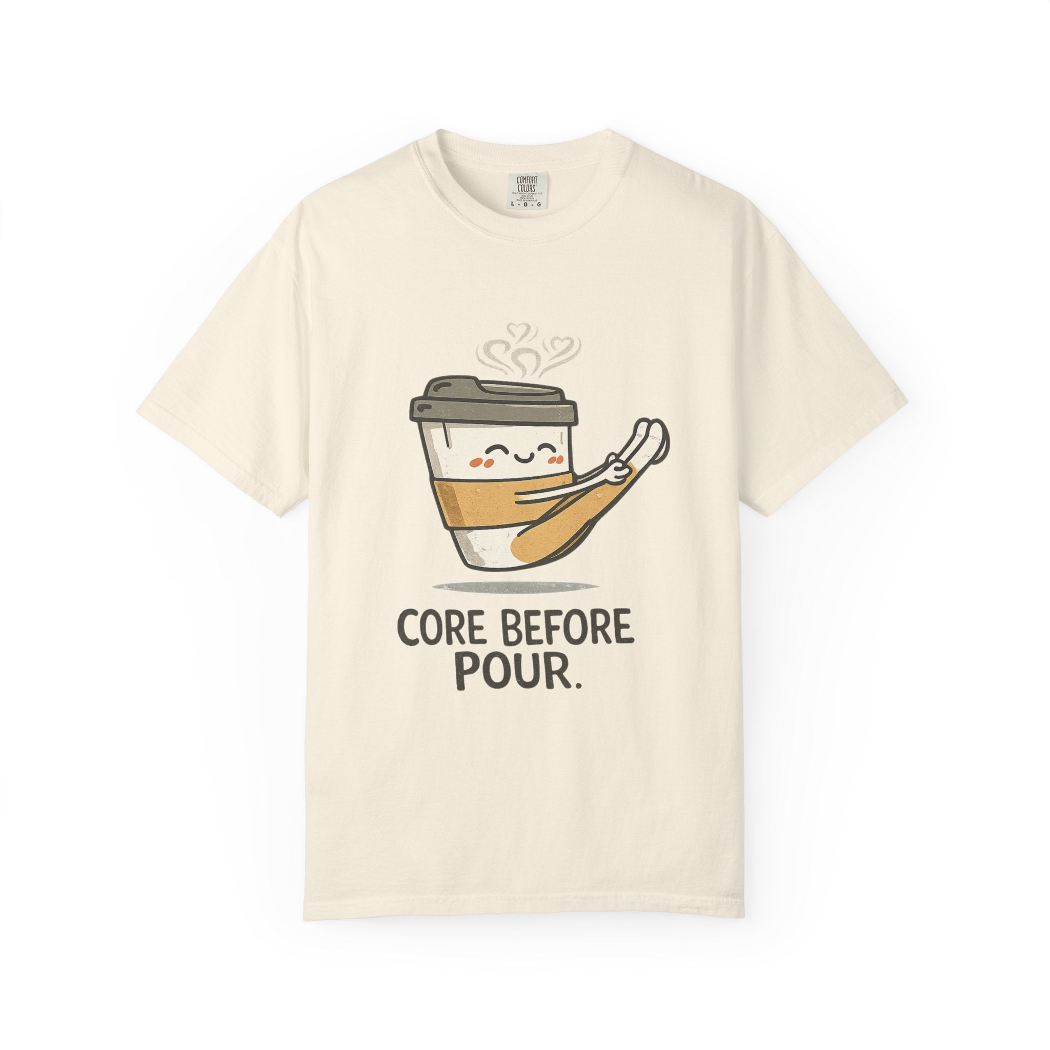 Core before Pour T-shirt