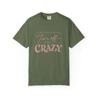 Turn off the Crazy T-shirt