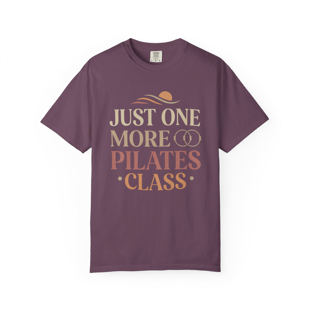 Just One More Pilates Class T-Shirt