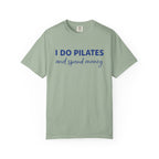I Do Pilates And Spend Money T-Shirt
