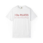 I Do Pilates So I Dont Punch People T-Shirt