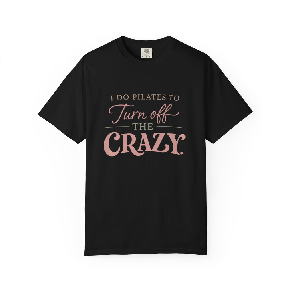Turn off the Crazy T-shirt
