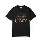 Turn off the Crazy T-shirt