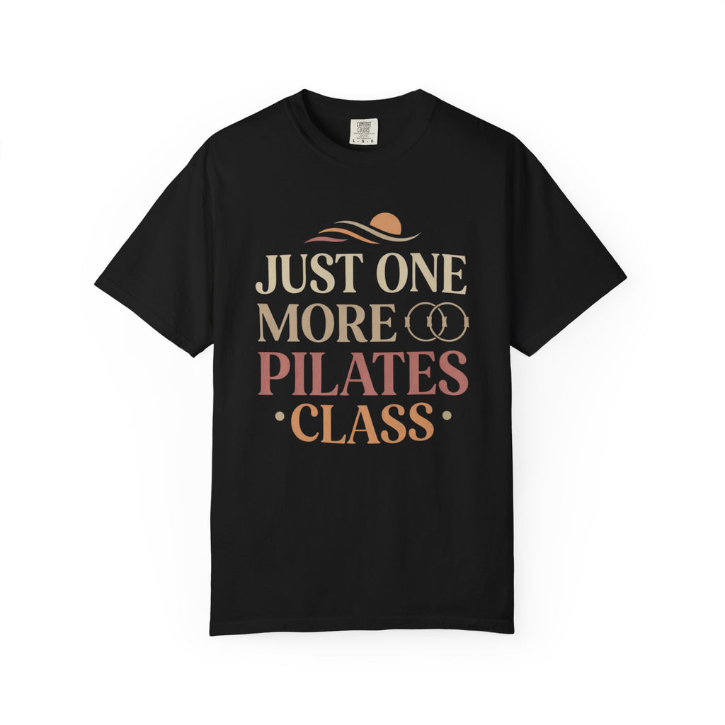 Just One More Pilates Class T-Shirt
