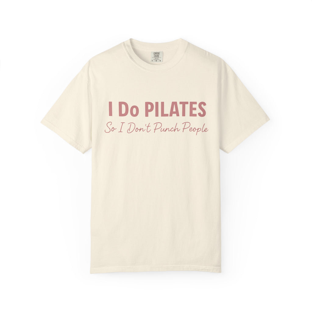 I Do Pilates So I Dont Punch People T-Shirt
