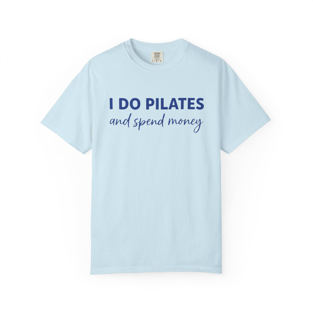 I Do Pilates And Spend Money T-Shirt