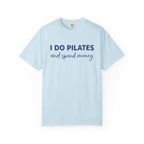 I Do Pilates And Spend Money T-Shirt