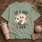 If I die I die