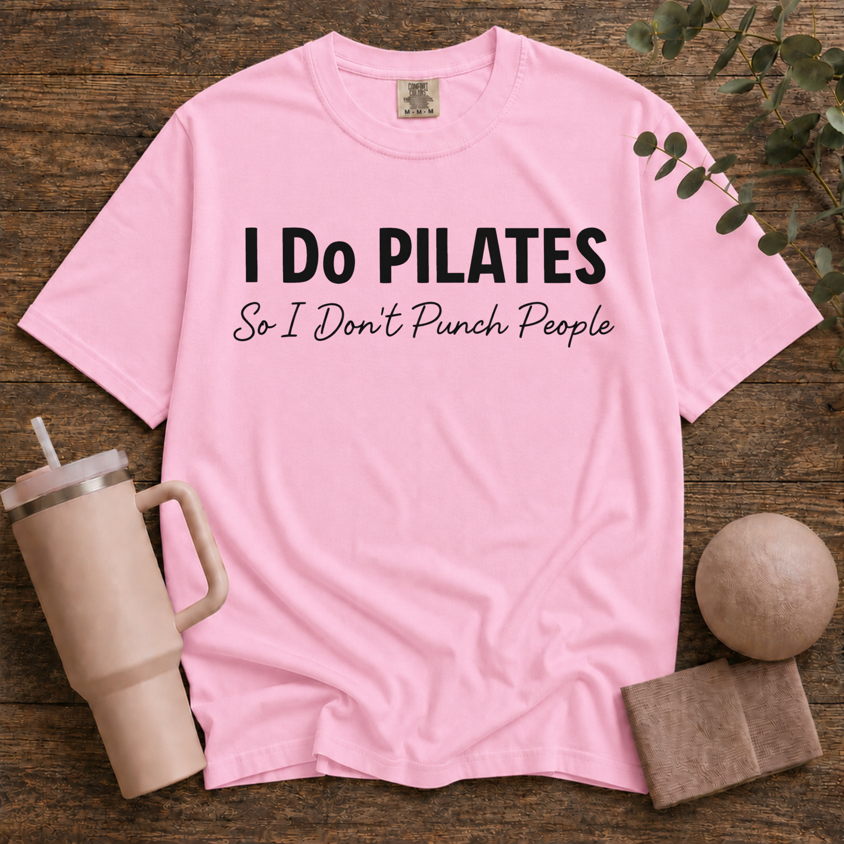 I Do Pilates So I Dont Punch People
