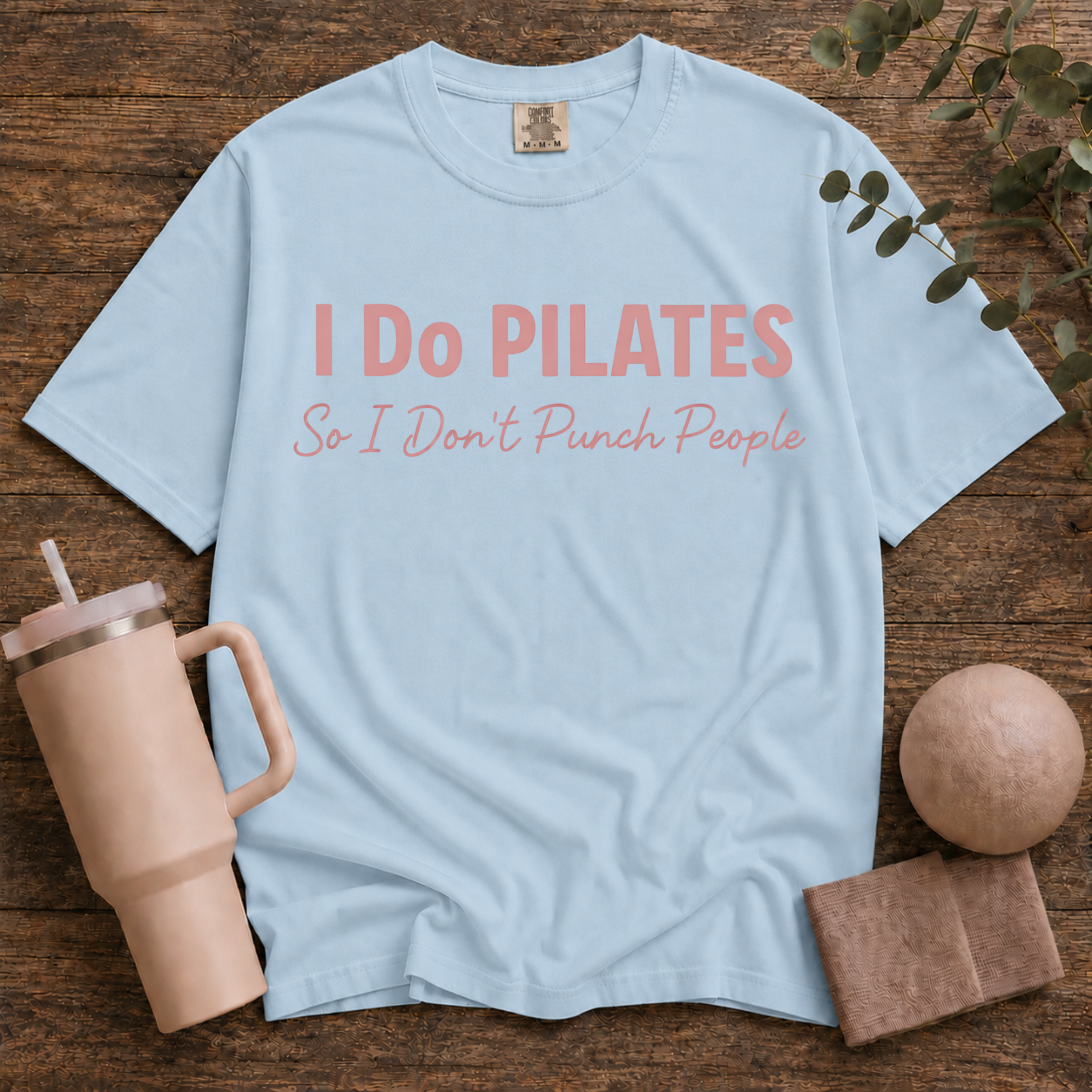 I Do Pilates So I Dont Punch People