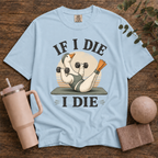If I die I die