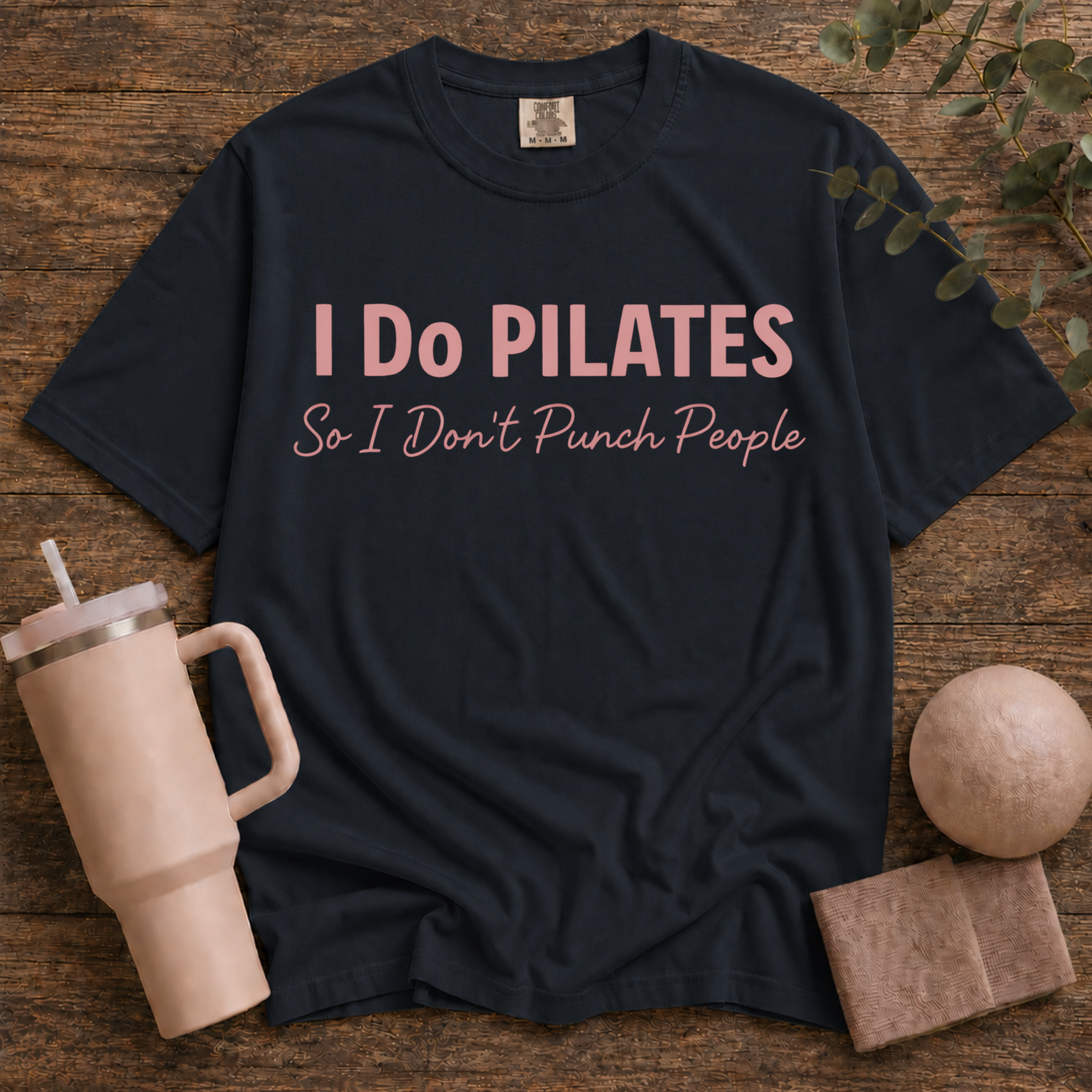 I Do Pilates So I Dont Punch People