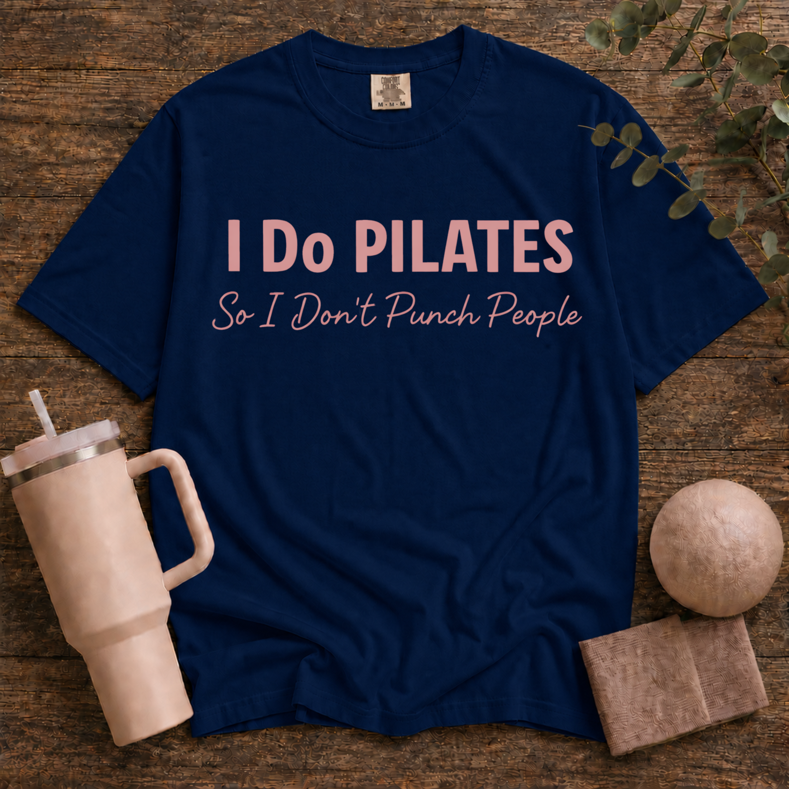 I Do Pilates So I Dont Punch People