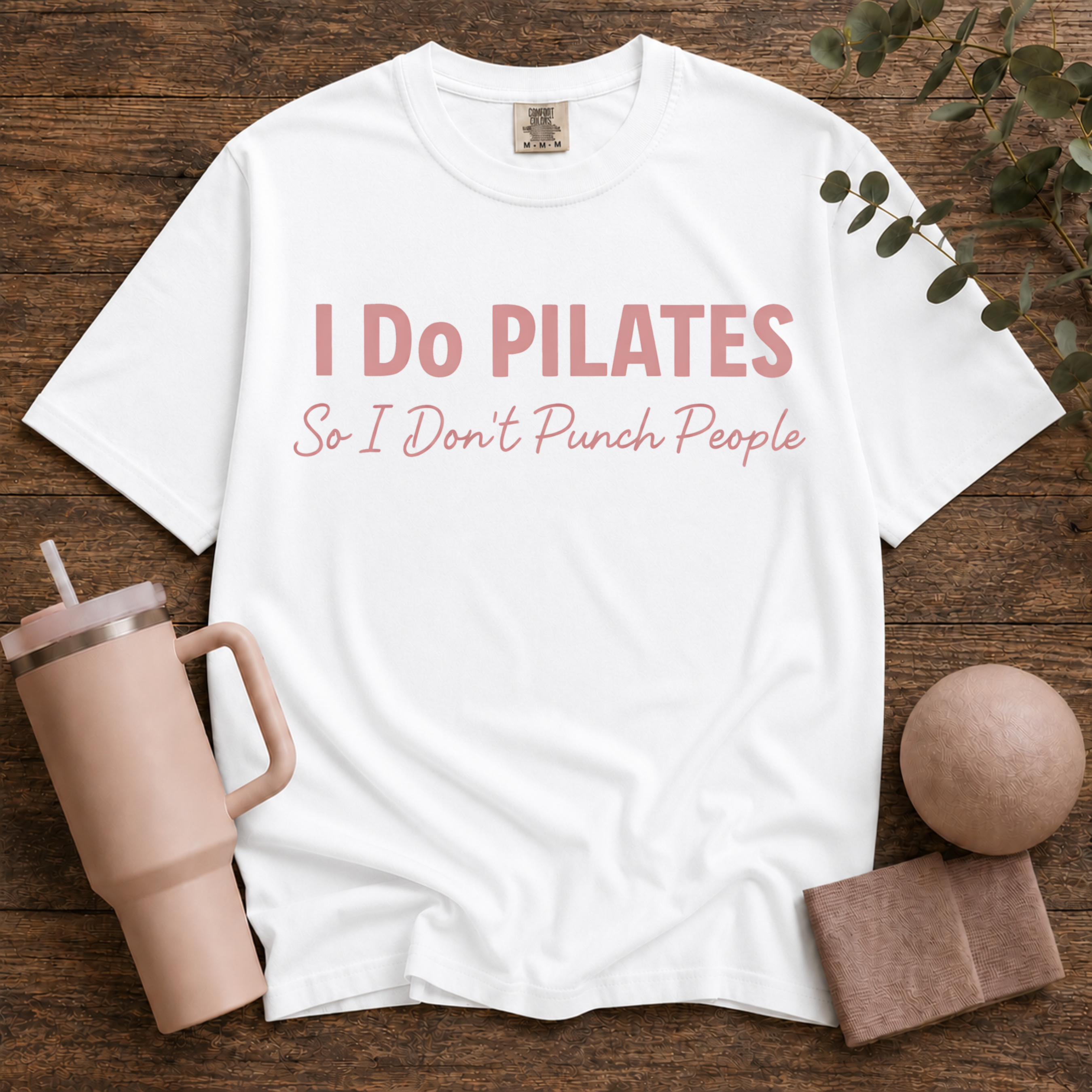 I Do Pilates So I Dont Punch People