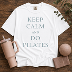 Keep Calm And Do Pilates